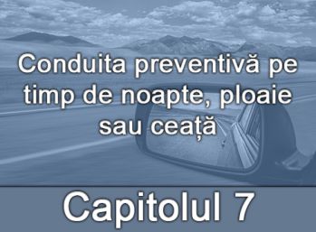 Capitolul_VII_Conduita_preventiva_pe_timp_de_noapte_ploaie_sau_ceata.jpg