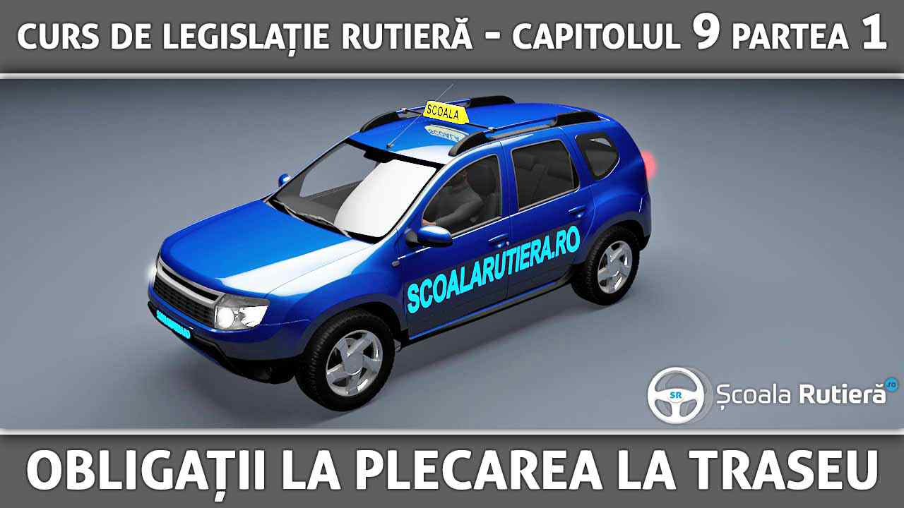 Curs_legislație_rutieră_ANIMAT_38_-_Capitolul_9_Partea_1_-_obligațiile_cand_auto_-_plecarea_la_traseu.jpg